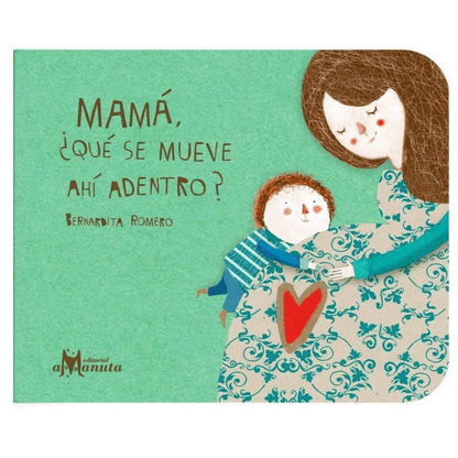 AMANUTA Libros Mamá ¿qué se mueve ahí adentro? 978-956-9330-22-3